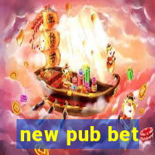 new pub bet